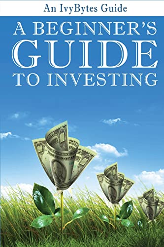 A Beginner's Guide to Investing: How to Grow Your Money the Smart and Easy Way - Click to Buy