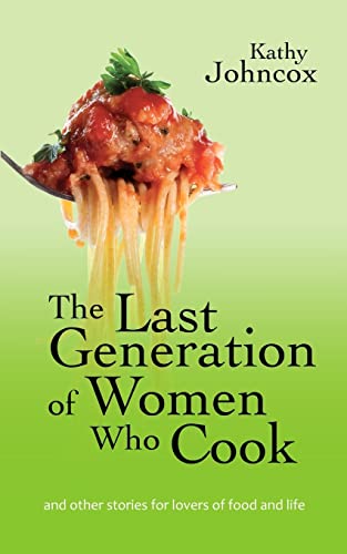 The Last Generation of Women Who Cook - Click to Buy