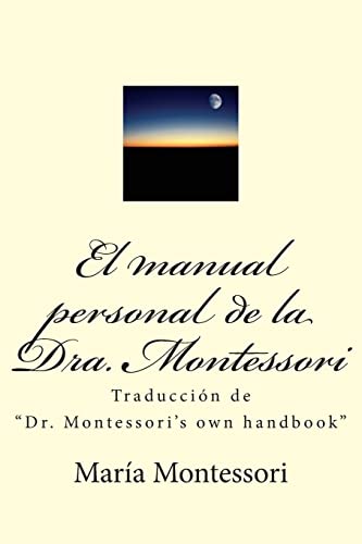 El manual personal de la doctora Montessori: Traducción de "Dr. Montessori's own handbook" - Click to Buy