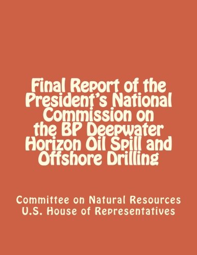 Final Report of the President's National Commission on the BP Deepwater Horizon Oil Spill and Offshore Drilling - Click to Buy