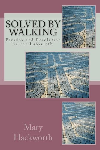 Solved by Walking: Paradox and Resolution in the Labyrinth - Click to Buy