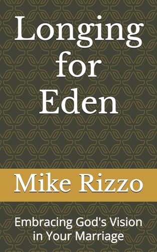 Longing for Eden: Embracing God's Vision in Your Marriage - Click to Buy