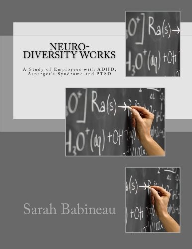 Neuro-Diversity Works: A Study of Employees with ADHD, Asperger's Syndrome and PTSD - Click to Buy