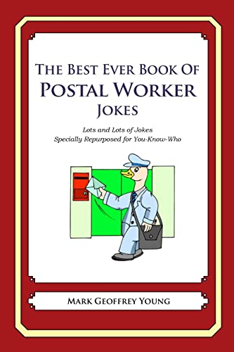 The Best Ever Book of Postal Worker Jokes: Lots and Lots of Jokes Specially Repurposed for You-Know-Who