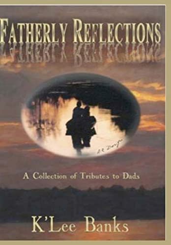 Fatherly Reflections: A Collection of Tributes to Dads - Click to Buy