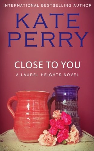 Close to You: A Laurel Heights Novel: Volume 2 - Click to Buy