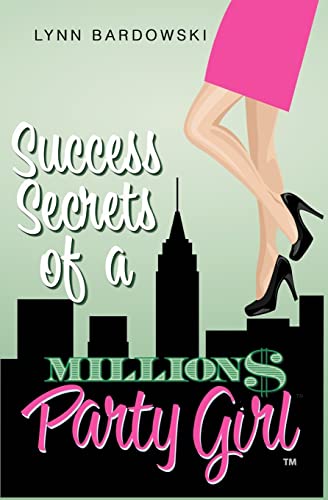 Success Secrets of a Million Dollar Party Girl - Click to Buy
