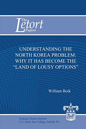 Understanding the North Korea Problem: Why it Has Become the "Land of Lousy Options" - Click to Buy