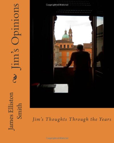 Jim's Opinions: Jim's Thoughts Through the Years - Click to Buy