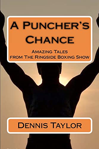 A Puncher's Chance: Amazing Tales from The Ringside Boxing Show - Click to Buy