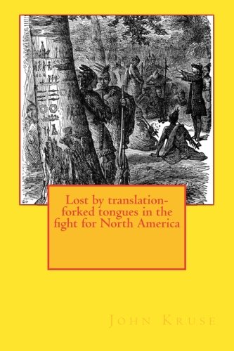 Lost by translation- forked tongues in the fight for North America - Click to Buy