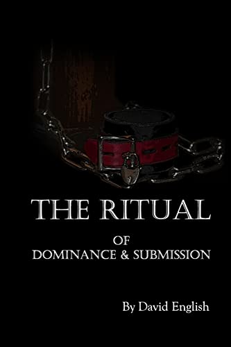 The Ritual of Dominance & Submission: A Guide to High Protocol Dominance & Submission - Click to Buy