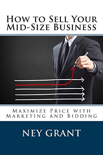 How to Sell Your Mid-Size Business: Maximize Price with Marketing and Bidding - Click to Buy