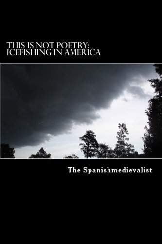 This is not Poetry: Ice Fishing in America - Click to Buy