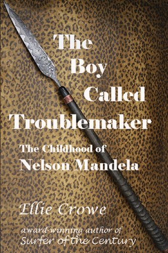 The Boy Called Troublemaker: Based on the Childhood of Nelson Mandela - Click to Buy