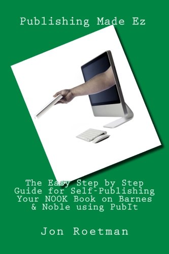 The Easy Step by Step Guide for Self-Publishing Your NOOK Book on Barnes & Noble using PubIt - Click to Buy
