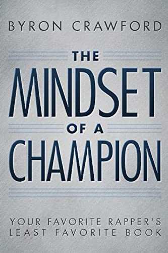 The Mindset of a Champion: Your Favorite Rapper's Least Favorite Book - Click to Buy