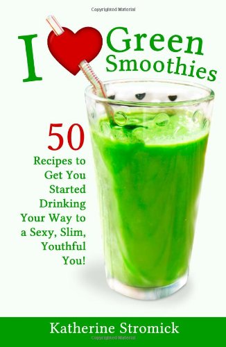 I Love Green Smoothies: 50 Recipes to Get You Started Drinking Your Way To A Sexy, Slim, Youthful You! - Click to Buy