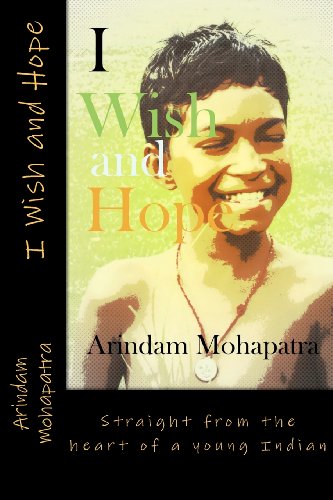 I Wish and Hope: Straight from the heart of a young Indian - Click to Buy
