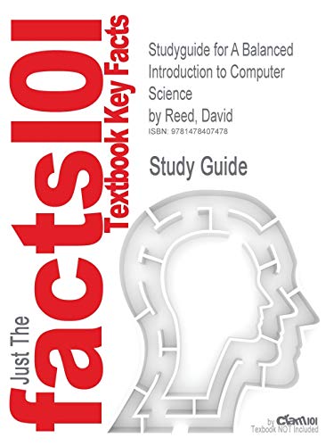 Studyguide for a Balanced Introduction to Computer Science by Reed, David, ISBN 9780132166751 - Click to Buy