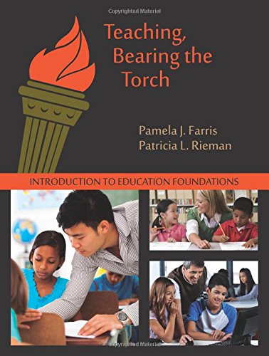 Teaching, Bearing the Torch: Introduction to Education Foundations, Third Edition