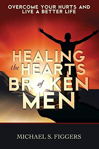 Healing the Hearts of Broken Men - Click to Buy