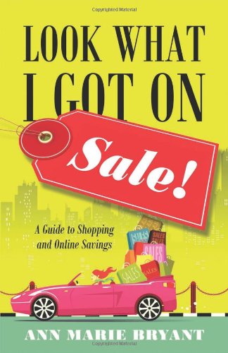 Look What I Got on Sale! a Guide to Shopping and Online Savings