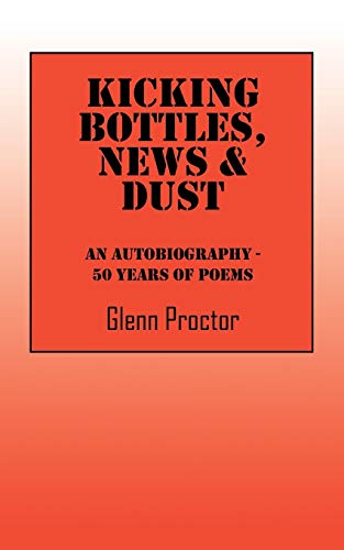 Kicking Bottles, News & Dust: An Autobiography - 50 Years of Poems - Click to Buy