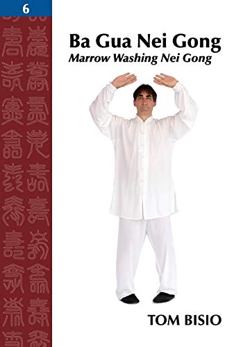 Ba Gua Nei Gong, Volume 6: Marrow Washing Nei Gong - Click to Buy