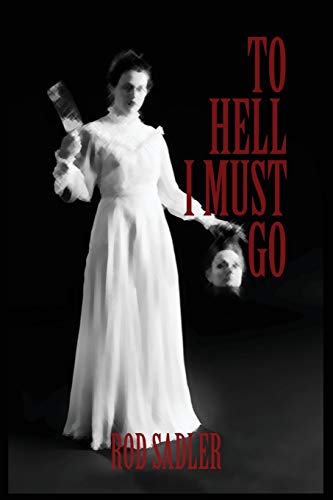 To Hell I Must Go: The True Story of Michigan's Lizzie Borden - Click to Buy