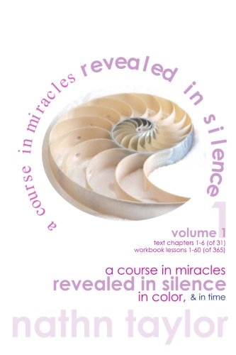 a course in miracles revealed in silence, in color, & in time, volume 1 - Click to Buy