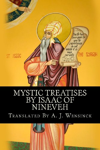 Mystic Treatises By Isaac Of Nineveh: Translated From Bedjan's Syriac Text With An Introduction And Registers - Click to Buy