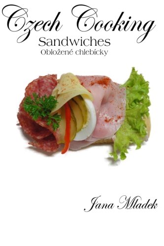 Czech Cooking Sandwiches: Czech Deli Sandwiches (oblozene chlebicky) - Click to Buy