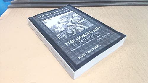 The Gokwe Kid - Dick of the Bushveld: Last of the Rhodesians - Chronicles of an African anarchist - Click to Buy