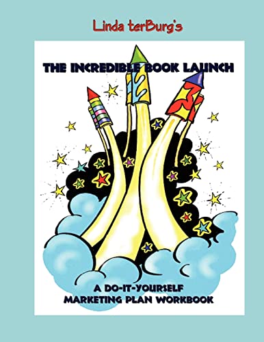 The Incredible Book Launch: A Do-It-Yourself Marketing Plan Workbook - Click to Buy