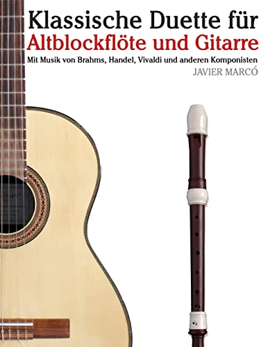 Klassische Duette für Altblockflöte und Gitarre: Altblockflöte für Anfänger. Mit Musik von Brahms, Handel, Vivaldi und anderen Komponisten (German Edition) - Click to Buy