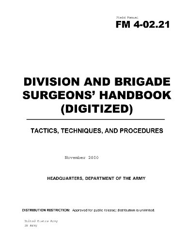 Field Manual FM 4-02.21 Division and Brigade Surgeons' Handbook (Digitized) November 2000 - Click to Buy