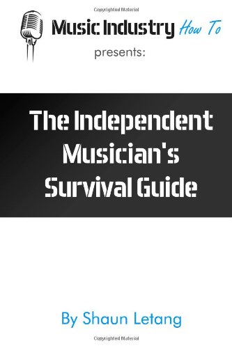 The Independent Musician's Survival Guide - Click to Buy