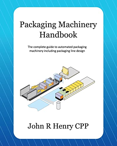 Packaging Machinery Handbook: The complete guide to automated packaging machinery including packaging line design - Click to Buy