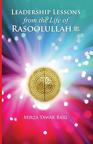 Leadership Lessons from the Life of Rasoolullah: Proven techniques of how to succeed in today's world - Click to Buy