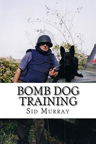 Bomb Dog Training: Step by Step Bomb Dog Training From Start to Finish - Click to Buy