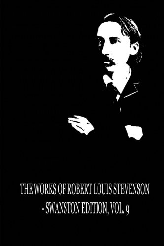 The Works of Robert Louis Stevenson - Swanston Edition, Vol. 9