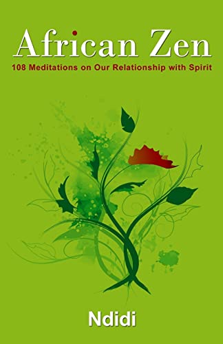 African Zen: 108 Meditations on Our Relationship with Spirit - Click to Buy