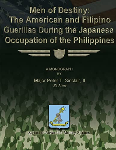 Men of Destiny: The American and Filipino Guerrillas During the Japanese Occupation of the Philippines - Click to Buy