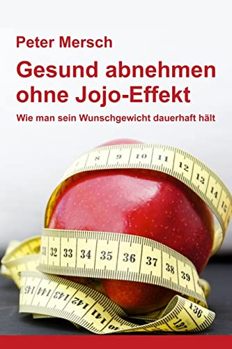 Gesund abnehmen ohne Jojo-Effekt: Wie man sein Wunschgewicht dauerhaft hält - Click to Buy