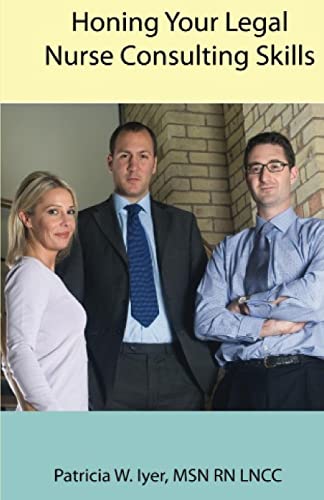Honing Your Legal Nurse Consulting Skills - Click to Buy