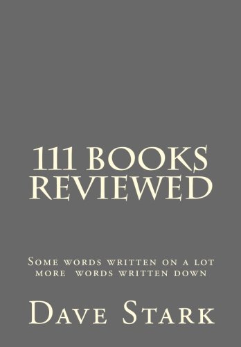111 Books Reviewed: Some words written on a lot more words written down - Click to Buy