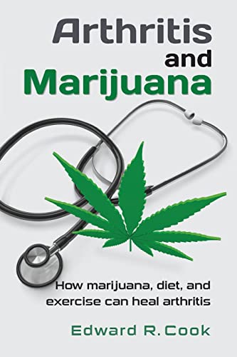 Arthritis and Marijuana: How marijuana, diet, and exercise can heal arthritis
