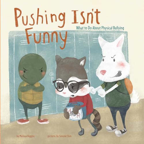 Pushing Isn't Funny: What to Do About Physical Bullying (No More Bullies)