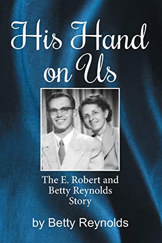 His Hand on Us: The E. Robert Reynolds, Jr. Story - Click to Buy